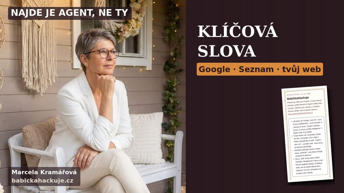 Marcela Kramářová přemýšlí na terase, nápis Klíčová slova, Google · Seznam · tvůj web a náhled přehledu, který skill vyrobil.