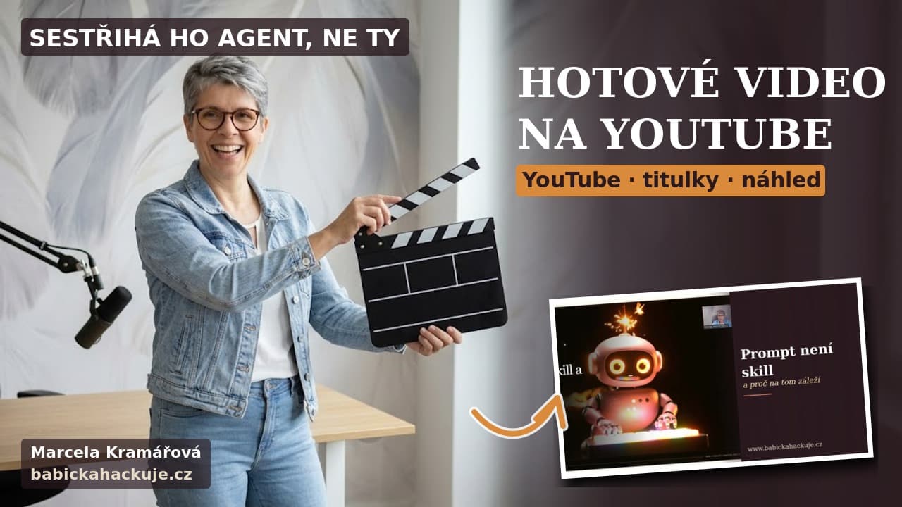 Marcela Kramářová v modré džínové bundě se smíchem otevírá filmovou klapku ve svém studiu, nápis Hotové video na YouTube, YouTube · titulky · náhled a ukázka náhledového obrázku z hotového videa s robotem a větou Prompt není skill.