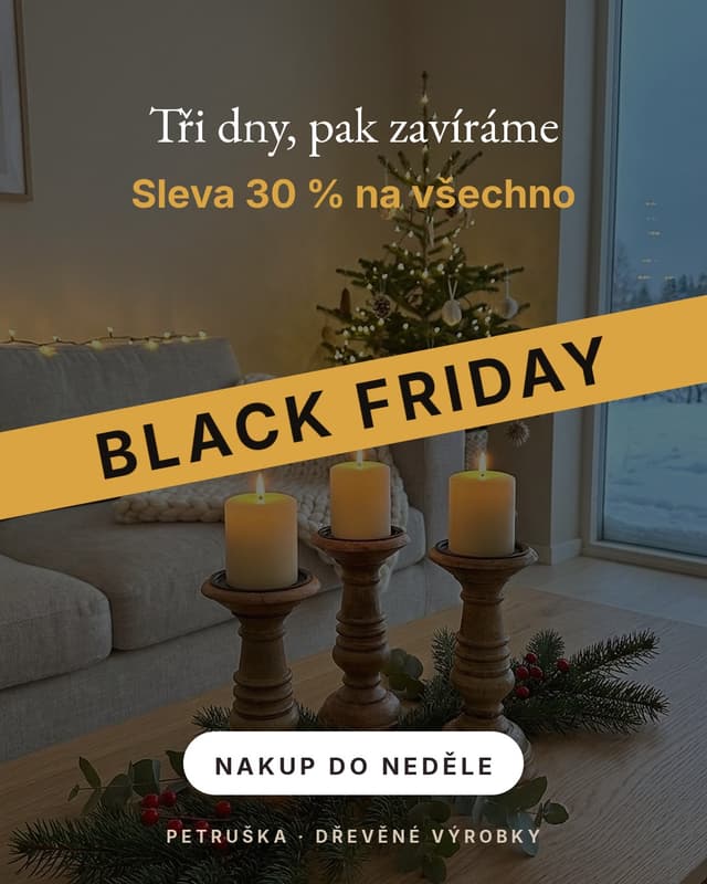Večerní fotka dřevěných svícnů se zapálenými svíčkami u vánočního stromku, ztmavená, přes celou plochu jde šikmá zlatá páska s nápisem Black Friday, nahoře bílý nadpis Tři dny, pak zavíráme a zlatý řádek Sleva 30 % na všechno, dole bílé tlačítko Nakup do neděle.