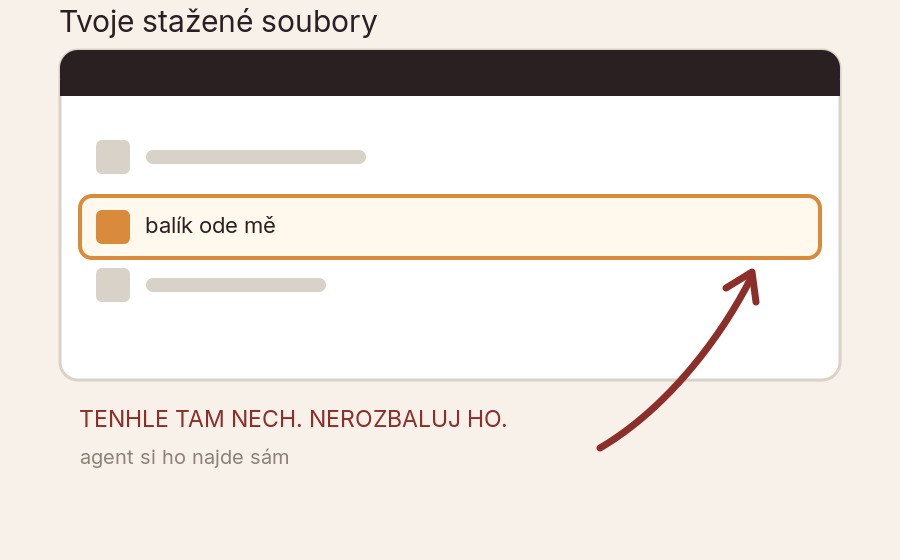 Okno se staženými soubory, zvýrazněný balík a popisek: tenhle tam nech, nerozbaluj ho, agent si ho najde sám.
